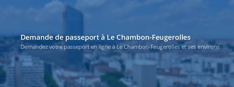 Service passeport Le Chambon-Feugerolles